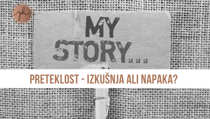 izkušnje, neomejeno polje možnosti, preteklost